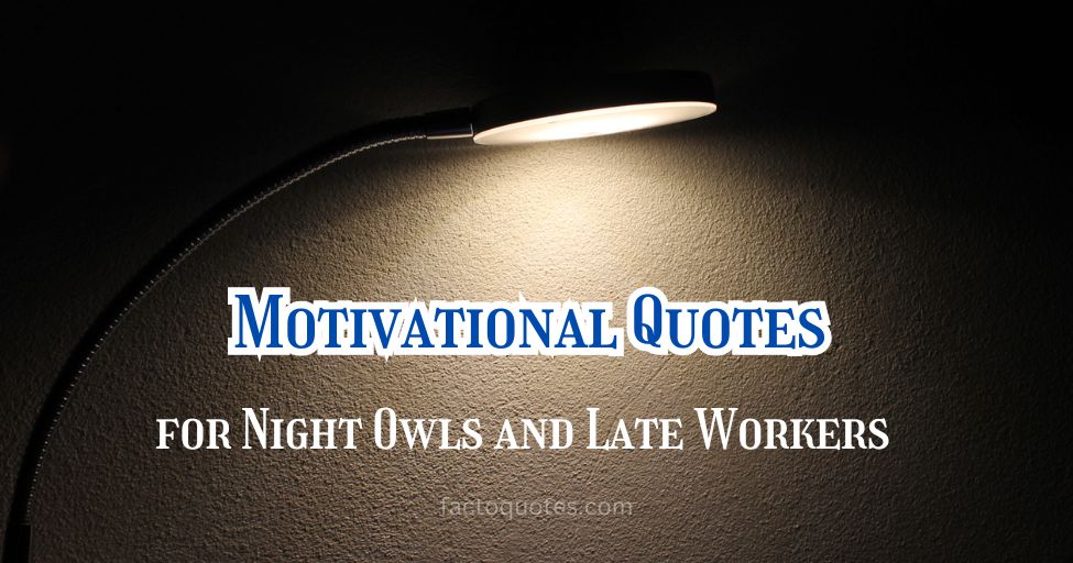 Motivational Quotes for Night Owls and Late Workers