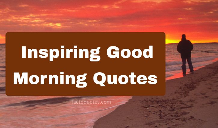 Inspiring Good Morning Quotes